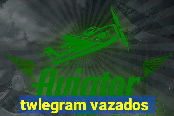 twlegram vazados